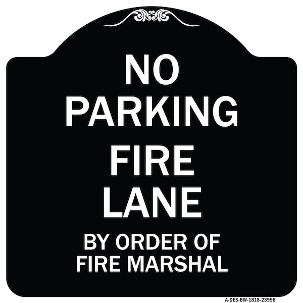 Signmission Fire Lane by Order of Fire Marshal Heavy-Gauge Aluminum Architectural Sign, 18" x 18", BW-1818-23998 A-DES-BW-1818-23998 - main